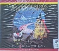 The Further Adventures of Gobbolino and the Little Wooden Horse written by Ursula Moray Williams performed by June Whitfield on Audio CD (Unabridged)